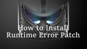 Oculus Runtime Error - How to Install Patch Fix