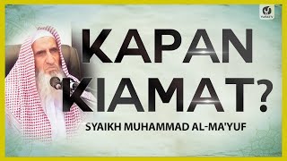 Kapan Kiamat? - Syaikh Muhammad al-Ma'yuf #NasehatUlama