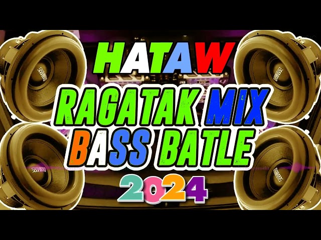 NON-STOP HATAW RAGATAK BATTLE REMIX 2023 - 2024 . #battlemix  . - RAGATAK MIX ♪ class=