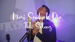 Mari Sembah Dia - Toni Selong Omv