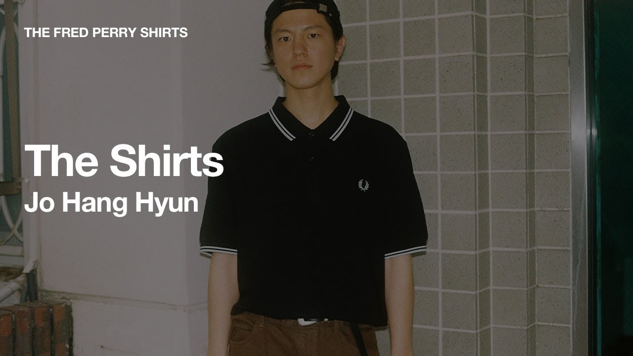 The Fred Perry Shirt : The Shirts - Jo Hang Hyun - YouTube