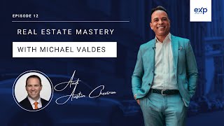 Real Estate Mastery With Michael Valdes & Austin Cheviron
