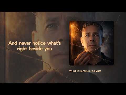 WHILE IT HAPPENS — Zoli VDM | Official Lyrics Video