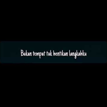 Menghapus Jejakmu 6 - Engkau Bukanlah Segala Ku Bukan Tempat Ku Hentikan Langkahku -