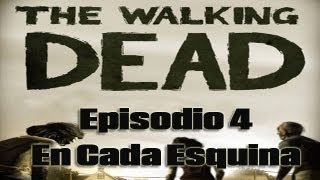 Guia The Walking Dead Episodio 4 En Cada Esquina Español - Parte 1 ¿Quien Anda Ahi?