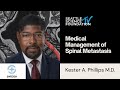 Medical Management of Spinal Metastasis - Kester Phillips, MD