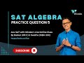 SAT Math Practice Question - Algebra 05 | Decoding Linear Equation 🎁Bonus Question Included 🎁