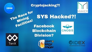 Syscoin Hack & Binance, Facebook Blockchain, Cryptojacking and the Race for Mining Space!