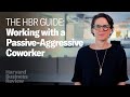 How to work with a passiveaggressive coworker  the harvard business review guide