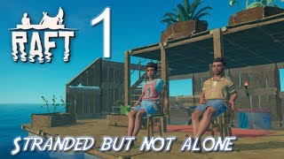 STRANDED BUT NOT ALONE | Raft W/Thanen Part 1