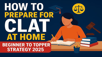 How to Prepare for CLAT at Home | Beginner to Topper Strategy 2025