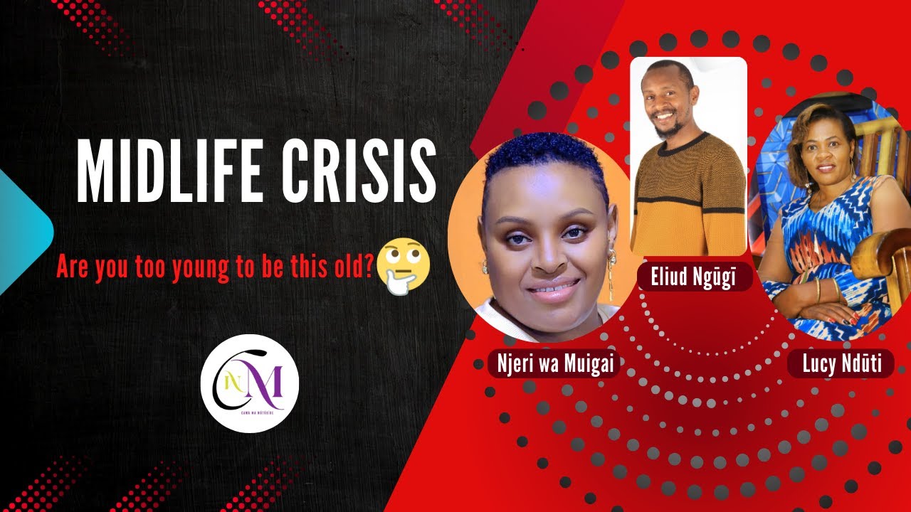 Midlife Crisis - Maūgarūrūku ma mūtūrīre thutha wa kūgūtha 40