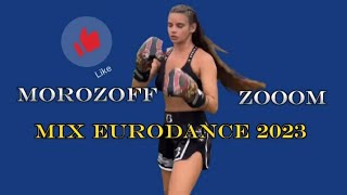 Morozoff 👊 Zooom | Mix Eurodance 2023