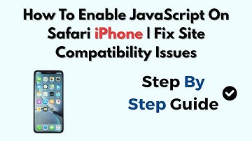 How To Enable JavaScript On Safari iPhone | Fix Site Compatibility Issues