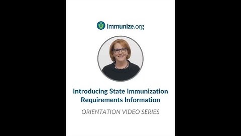 Orientation Video Series: Introducing State Immunization Requirements Information (mobile view)