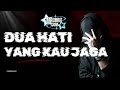 Dua Hati Yang Kau Jaga