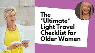 The Ultimate Light Travel Packing List for Women Over 50