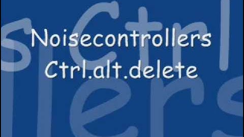 Noisecontrollers - Ctrl.alt.delete [In Control anthem 2009]