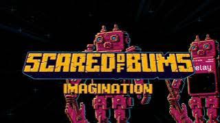 Scared Of Bums - Imagination