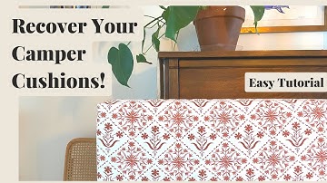 RECOVER CAMPER CUSHIONS // easy sewing tutorial for recovering cushions!