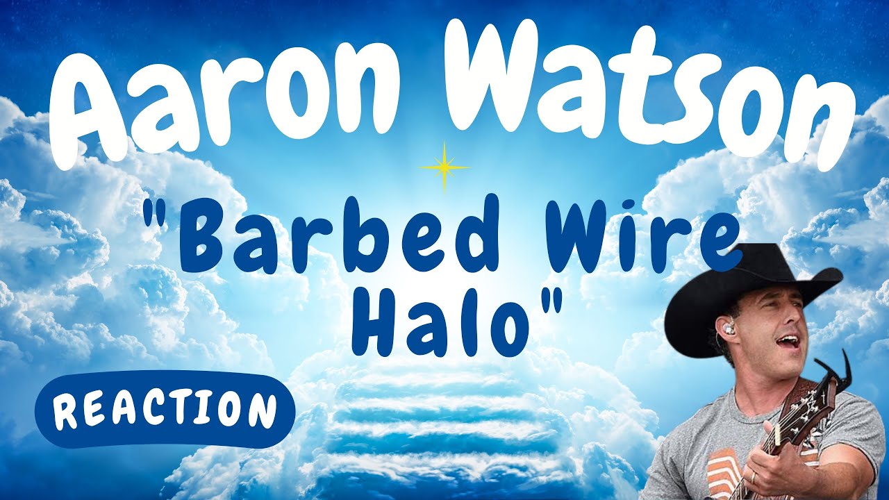 Aaron Watson Barbed Wire Halo [REACTION/GIFT REQUEST] YouTube