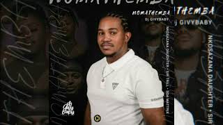 Dj Givy Baby  Nomathemba Ft  Nkosazana Daughter Sir Trill U0026 Soa Mattrix