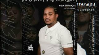 Dj Givy Baby – Nomathemba ft  Nkosazana Daughter, Sir Trill & Soa Mattrix