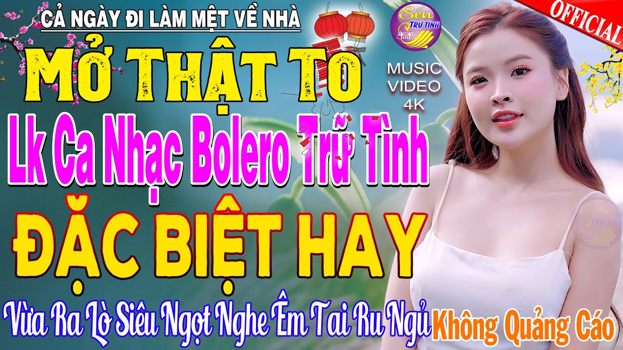 LK Nhạc Trữ Tình Bolero KHÔNG QUẢNG CÁO Cả Xóm Phê -TUYỆT PHẨM Bolero Sến Xưa Ngọt Ngào TOÀN BÀI HAY