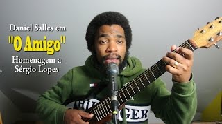 Miniatura de "O Amigo - Sérgio Lopes (Daniel Salles Cover)"