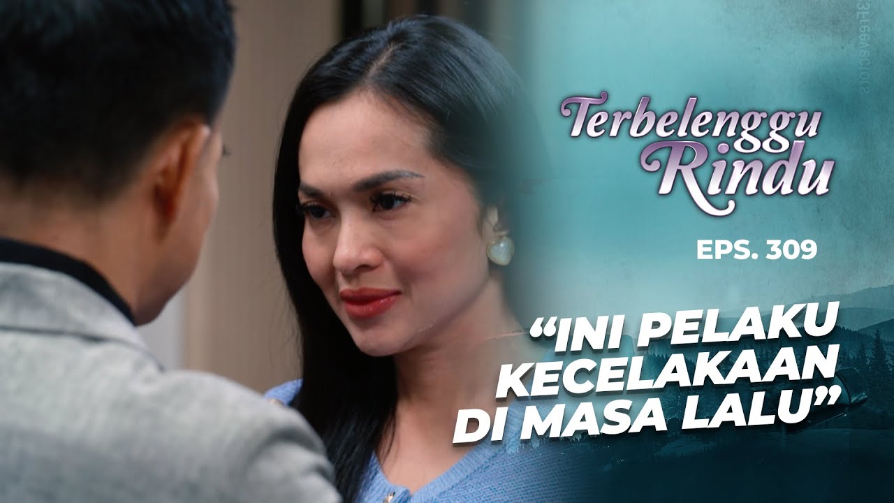 Ternyata Ini Pelaku Kecelakaan Keluarga Damar! | TERBELENGGU RINDU | EPS. 309 (1/3)
