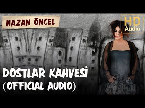 Nazan Öncel - Dostlar Kahvesi (Official Audio)