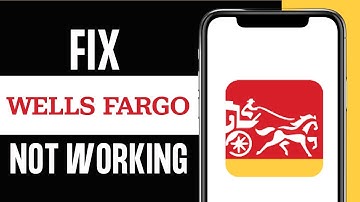 How to Fix Wells Fargo App not Working (Full Guide)