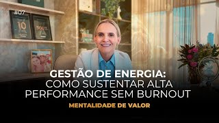 Gestão de Energia: Como Sustentar Alta Performance sem Burnout | Mentalidade de Valor Ep.08