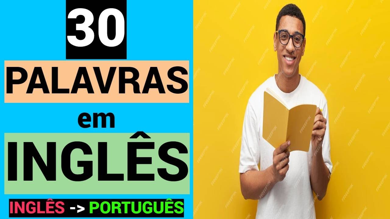 30 PALAVRAS em INGLÊS | Educação grátis | Vocabulário | Aprender ...