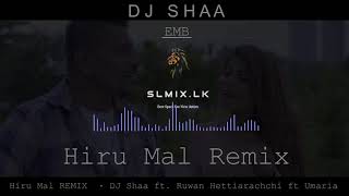 Hiru Mal Remix Dj Shaa Ft Ruwan Hettiarachchi Ft Umariya