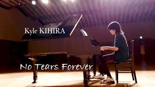 "No Tears Forever"  -short version- composed by Kyle KIHIRA 紀平凱成（カイル）