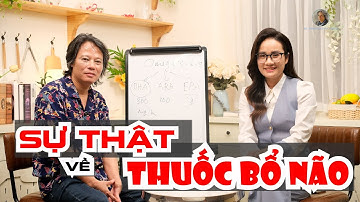Sự thật về món quà sức khỏe mang tên "THUỐC BỔ NÃO"
