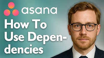 How To Use Dependencies In Asana [2025 Guide]