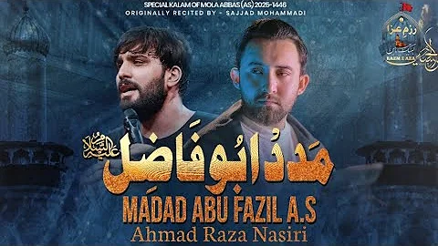 Mola Abbas Manqabat 2025 | Madad Abu Fazil a.s| 4 Shaban Qasida 2024 | Ahmed Raza Nasiri | Noha 2025