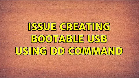 Ubuntu: Issue creating bootable USB using dd command (2 Solutions!!)