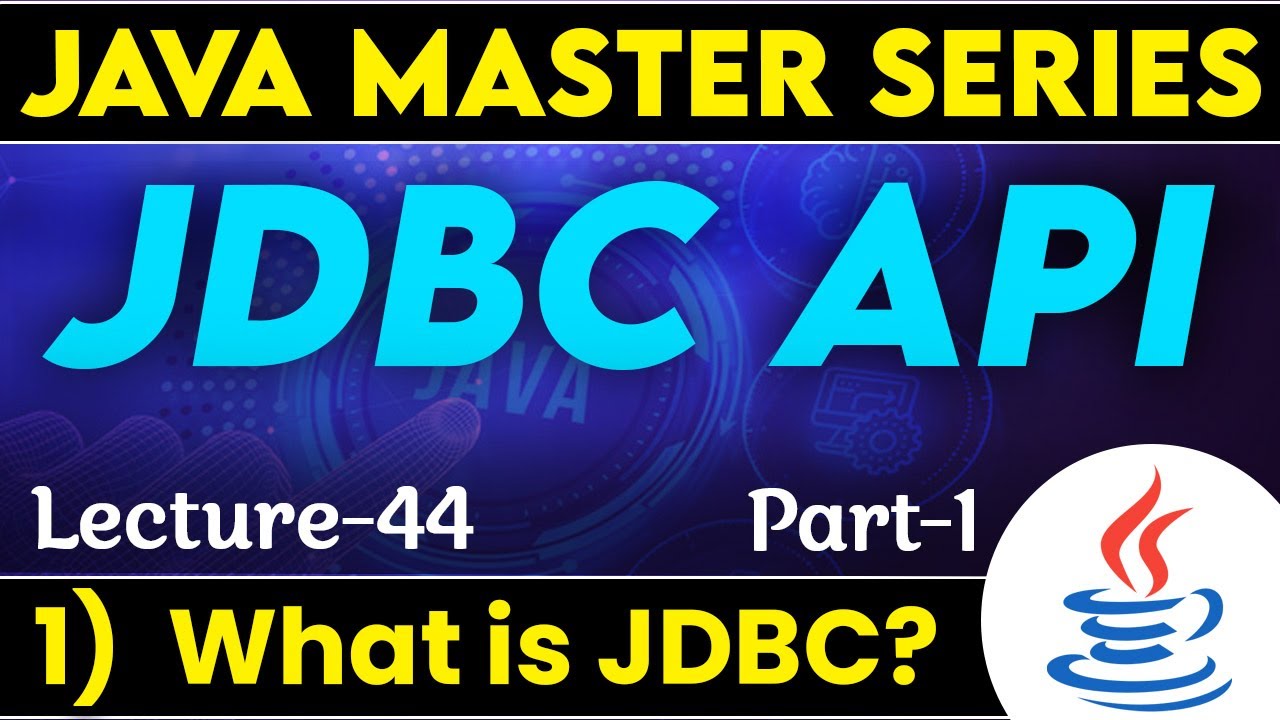 #44 Java JDBC API Part-1 | What is JDBC in Java? | JDBC Introduction ...