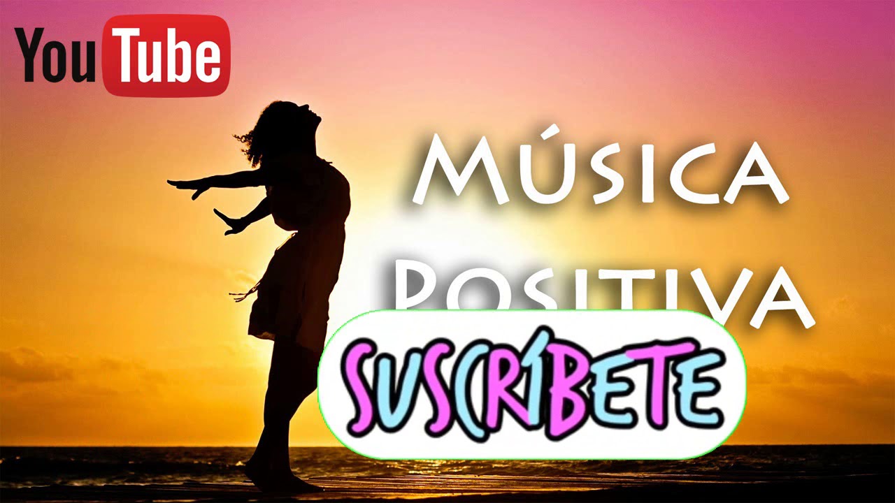 Musica positiva para los creadores de youtube - YouTube