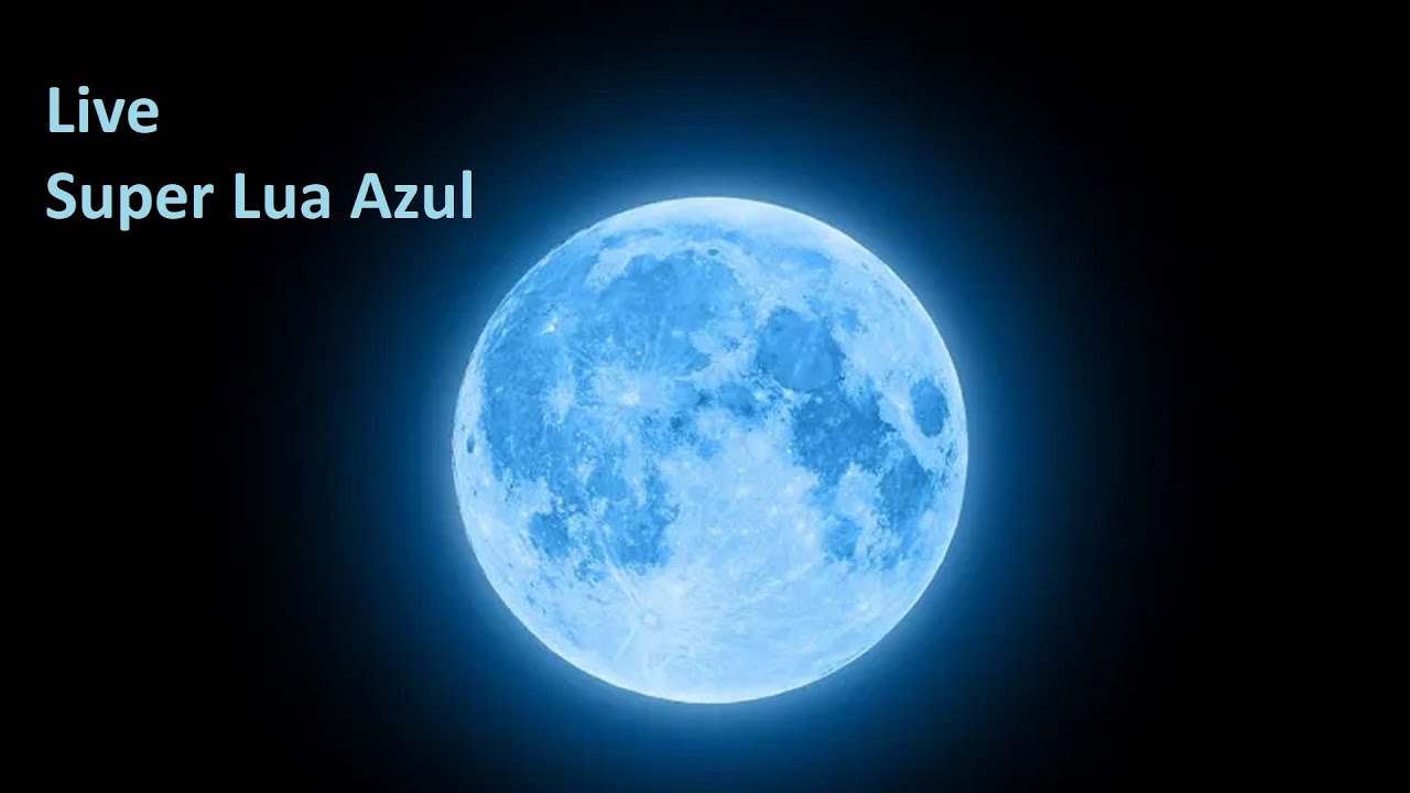 Live Super Lua Azul - Próxima só daqui 14 Anos - YouTube