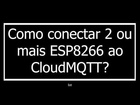 [8] Como conectar 2 ou mais ESP8266/Esp01/Esp12/Esp32 ao CloudMqtt?