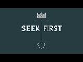 Seeking to love  seek first pt 1