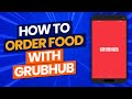 How To Use Grubhub App to Order Food in 2021: How Does It Work?