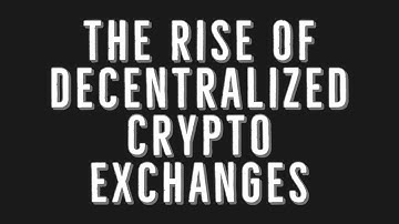 The Rise Of Decentralized Crypto Exchanges (WTM ep: 025)