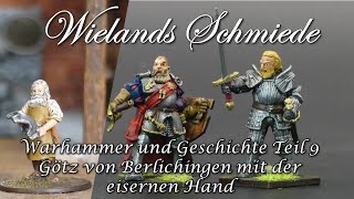 Warhammer and History part 9. Goetz von Berlichingen