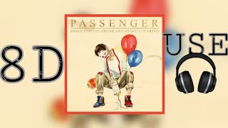 Passenger - A Song For The Drunk And Broken Hearted(8D Audio)