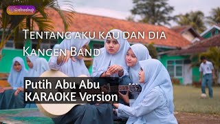 tentang aku kau dan dia - putih Abu abu ( karaoke version )